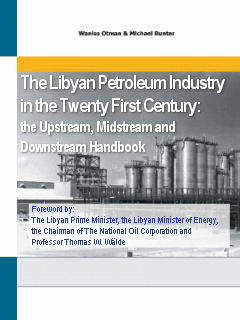 The Libyan Petroleum Industry in the Twenty First Century: the Upstream, Midstream and Downstream Handbook